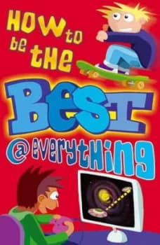 Image of How to Be the Best Everything by Dominique Enright and Nikalas Catlow and Samantha Barnes Book