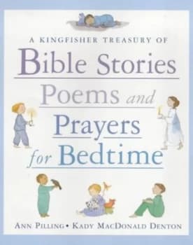 Image of A Kingfisher Treasury of Bible Stories Poems and Prayers for Bedtime by Ann Pilling and Kady Macdonald Denton Hardback