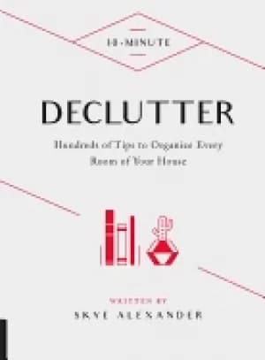 Image of 10 minute declutter hundreds of tips to organize every room of your house
