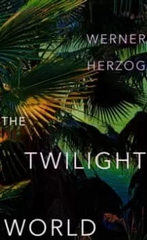 Image of The Twilight World : The first novel from iconic filmmaker Werner Herzog