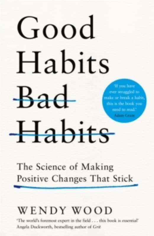 Image of Good Habits, Bad Habits : How to Make Positive Changes That Stick Hardback