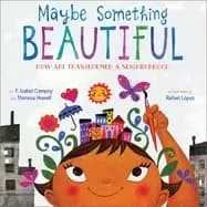 Image of maybe something beautiful how art transformed a neighborhood