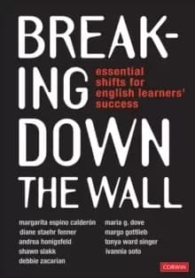 Image of Breaking Down the Wall : Essential Shifts for English Learners' Success