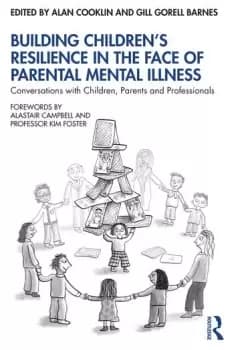 Image of Building Childrens Resilience in the Face of Parental Mental IllnessConversations with Children Parents and Professionals