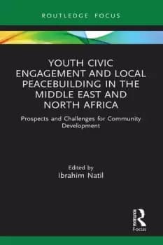 Image of Youth Civic Engagement and Local Peacebuilding in the Middle East and North AfricaProspects and Challenges for Community Development