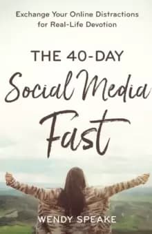 Image of The 40-Day Social Media Fast : Exchange Your Online Distractions for Real-Life Devotion