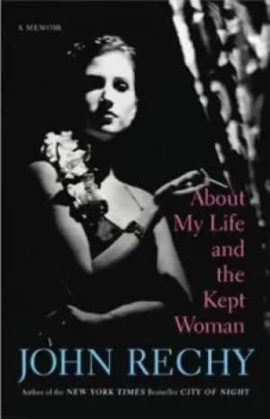 Image of About My Life and the Kept Woman by John Rechy