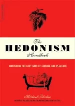 Image of hedonism handbook mastering the lost arts of leisure and pleasure