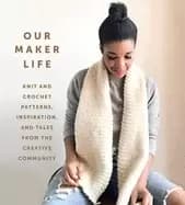 Image of our maker life knit and crochet patterns inspiration and tales from the cr