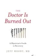 Image of doctor is burned out a physicians guide to recovery