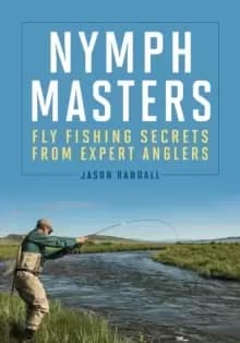 Image of Nymph Masters : Fly-Fishing Secrets from Expert Anglers