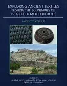 Image of Exploring Ancient Textiles : Pushing the Boundaries of Established Methodologies