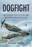 Image of dogfight the supermarine spitfire and the messerschmitt bf109