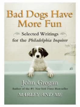 Image of Bad Dogs Have More Fun by John Grogan Paperback