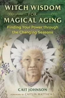 Image of Witch Wisdom for Magical Aging : Finding Your Power through the Changing Seasons