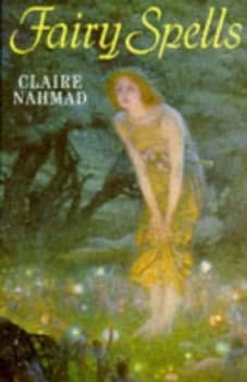 Image of Fairy Spells by Claire Nahmad Hardback
