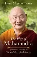 Image of play of mahamudra spontaneous teachings on virupas mystical songs