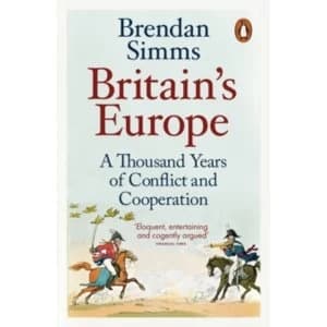Image of Britains Europe : A Thousand Years of Conflict and Cooperation