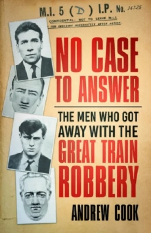 Image of No Case to Answer : The Men Who Got Away with the Great Train Robbery Paperback / softback