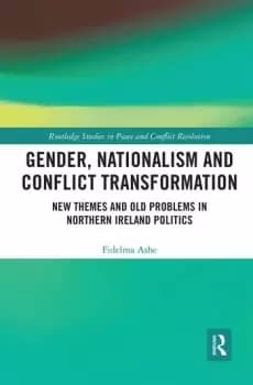 Image of Gender Nationalism and Conflict TransformationNew Themes and Old Problems in Northern Ireland Politics