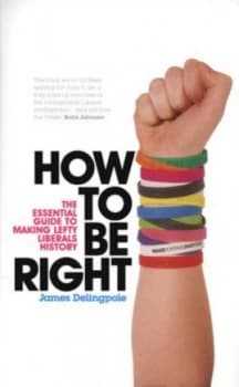 Image of How to Be Right by James Delingpole Paperback