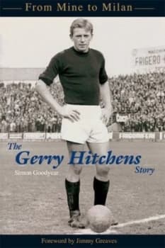 Image of The Gerry Hitchens Story by Simon Goodyear Hardback