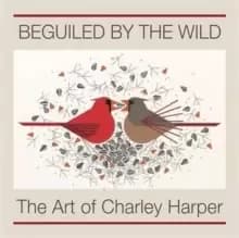 Image of Beguiled by the Wild the Art of Charley Harper