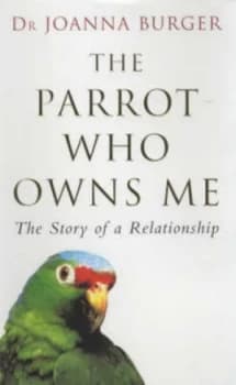 Image of The Parrot Who Owns Me by Joanna Burger Hardback