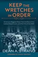 Image of keep the wretches in order americas biggest mass trial the rise of the just