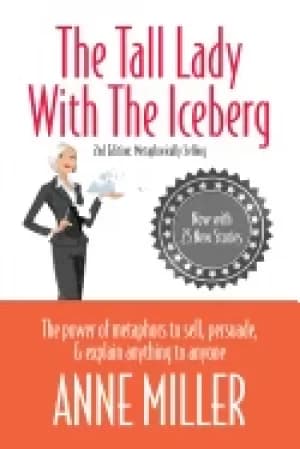 Image of tall lady with the iceberg the power of metaphor to sell persuade and expl