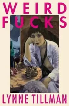 Image of Weird Fucks by Lynne Tillman