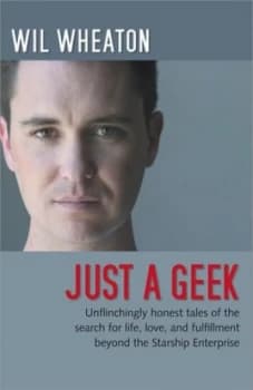 Image of Just a Geek by Wil Wheaton Hardback