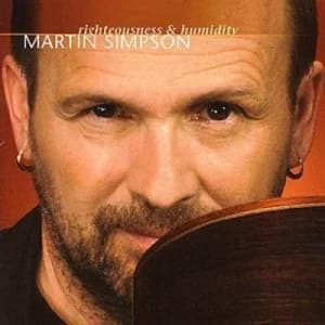 Image of Righteousness and Humidity by Martin Simpson CD Album