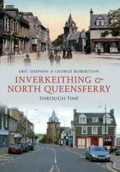 Image of Inverkeithing & North Queensferry Through Time by Eric Simpson