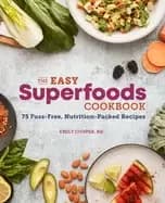 Image of easy superfoods cookbook 75 fuss free nutrition packed recipes