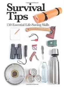Image of Survival Tips : 150 Essential Life-saving Skills