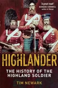 Image of Highlander : The History of The Legendary Highland Soldier