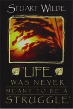 Image of Life Was Never Meant to Be a Struggle by Stuart Wilde Paperback