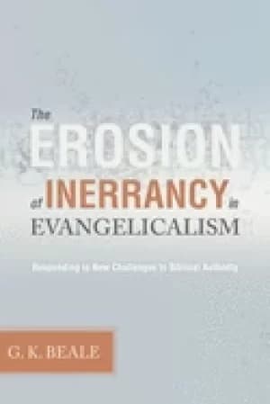 Image of erosion of inerrancy in evangelicalism responding to new challenges to bibl