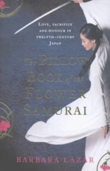 Image of The Pillow Book of the Flower Samurai by Barbara Lazar Book