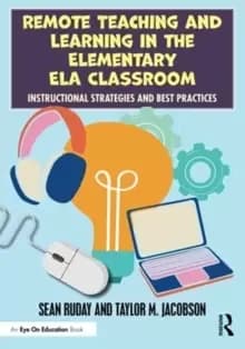 Image of Remote Teaching and Learning in the Elementary ELA Classroom : Instructional Strategies and Best Practices
