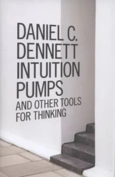 Image of Intuition Pumps and Other Tools for Thinking by Daniel C Dennett Hardback