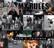 Image of Glen E. Friedman : My Rules
