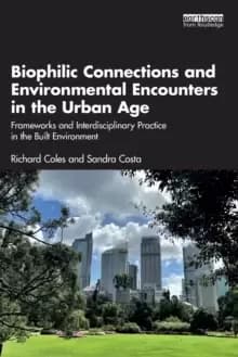 Image of Biophilic Connections and Environmental Encounters in the Urban Age : Frameworks and Interdisciplinary Practice in the Built Environment