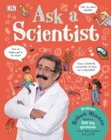 Image of Ask A Scientist : Professor Robert Winston Answers 100 Big Questions from Kids Around the World!