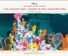 Image of They Drew As They Pleased : The Hidden Art of Disney's Mid-Century Era