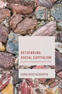 Image of Rethinking Racial Capitalism : Questions of Reproduction and Survival