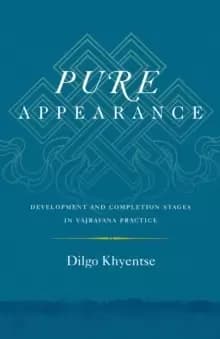 Image of Pure Appearance : Development and Completion Stages in Vajrayana Practice