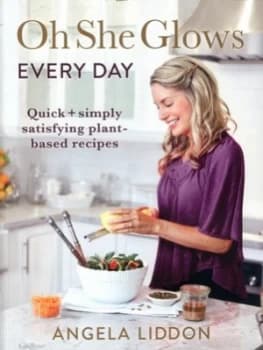Image of Oh She Glows Every Day by Angela Liddon Book