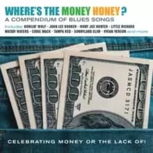Image of Where's the Money Honey? A Compendium of Blues Songs: Celebrating Money Or the Lack Of!
